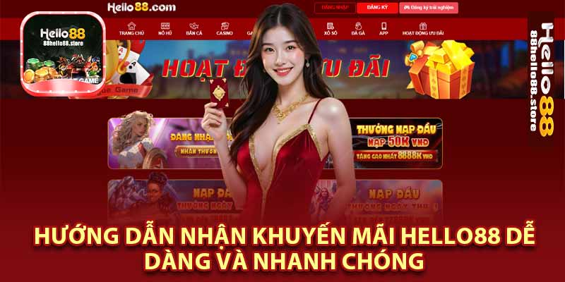 Hướng Dẫn Nhận Khuyến Mãi Hello88 Dễ Dàng Và Nhanh Chóng