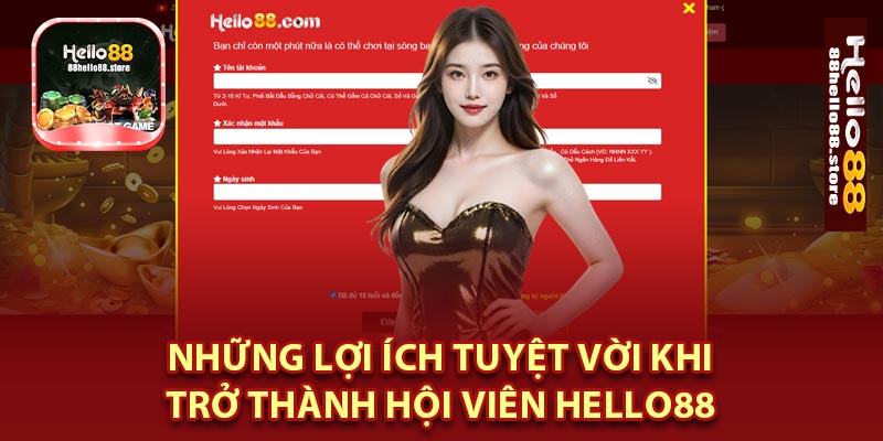 Những Lợi Ích Khi Trở Thành Hội Viên Hello88